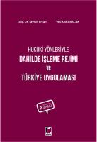 Hukuki Yönleriyle Dahilde İşleme Rejimi ve Türkiye Uygulaması Hukuki Yönleriyle Dahilde İşleme Rejimi ve Türkiye Uygulaması