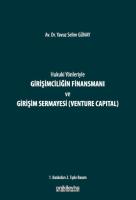 Hukuki Yönleriyle Girişimciliğin Finansmanı ve Girişim Sermayesi (Venture Capital) 2.BASKI Hukuki Yönleriyle Girişimciliğin Finansmanı ve Girişim Sermayesi (Venture Capital) 2.BASKI