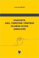 Hukukta Akıl Yürütme Yöntemi Olarak Kıyas (Analoji) Hukukta Akıl Yürütme Yöntemi Olarak Kıyas (Analoji)