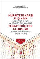Hürriyete Karşı Suçların Soruşturulması ve Kovuşturulmasında Dikkat Edilecek Hususlar