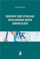 İdarenin Tıbbi Uygulama Hatalarından Doğan Sorumluluğu İdarenin Tıbbi Uygulama Hatalarından Doğan Sorumluluğu
