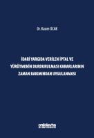İdari Yargıda Verilen İptal ve Yürütmenin Durdurulması Kararlarının Zaman Bakımından Uygulanması İdari Yargıda Verilen İptal ve Yürütmenin Durdurulması Kararlarının Zaman Bakımından Uygulanması