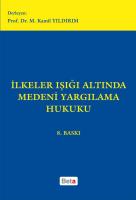 İlkeler Işığı Altında Medeni Yargılama Hukuku 8.BASKI İlkeler Işığı Altında Medeni Yargılama Hukuku 8.BASKI