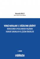 Vergi Hataları İle Düzeltme - Şikayet Konusunda Uygulamada Yaşanan Hukuki Sorunlar ve Çözüm Önerileri 2.BASKI ( BALCI ) Vergi Hataları İle Düzeltme - Şikayet Konusunda Uygulamada Yaşanan Hukuki Sorunlar ve Çözüm Önerileri 2.BASKI ( BALCI )