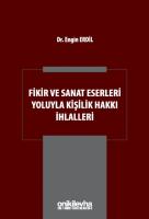 Fikir ve Sanat Eserleri Yoluyla Kişilik Hakkı İhlalleri Fikir ve Sanat Eserleri Yoluyla Kişilik Hakkı İhlalleri
