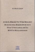 Avrupa Birliği ve Türk Rekabet Hukukunda Hakim Durumun Fiyat Uygulamaları ile Kötüye Kullanılması