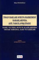 İnsan Hakları Avrupa Mahkemesi Kararlarında Adil Yargılanma Hakkı; Kamu ve Özel Hukuk Alanlarında Ortak Yargısal Hak ve İlkeler İnsan Hakları Avrupa Mahkemesi Kararlarında Adil Yargılanma Hakkı; Kamu ve Özel Hukuk Alanlarında Ortak Yargısal Hak ve İlkeler