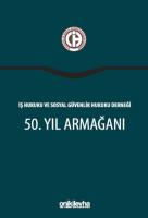 İş Hukuku ve Sosyal Güvenlik Hukuku Derneği 50. Yıl Armağanı