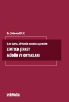 İş ve Sosyal Güvenlik Hukuku Açısından Limited Şirket Müdür ve Ortakları İş ve Sosyal Güvenlik Hukuku Açısından Limited Şirket Müdür ve Ortakları