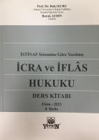İSTİNAF Sistemine Göre Yazılmış İcra ve İflâs Hukuku (Ders Kitabı) 8.BASKI İSTİNAF Sistemine Göre Yazılmış İcra ve İflâs Hukuku (Ders Kitabı) 8.BASKI
