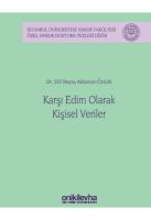 Karşı Edim Olarak Kişisel Veriler;İstanbul Üniversitesi Hukuk Fakültesi Özel Hukuk Doktora Tezleri Dizisi No: 38