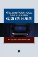 Kişisel Verileri Koruma Kurulu İlke Kararları Bağlamında Kişisel Veri İhlalleri Kişisel Verileri Koruma Kurulu İlke Kararları Bağlamında Kişisel Veri İhlalleri