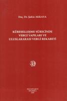 Küreselleşme Sürecinde Vergi Yapıları ve Uluslararası Vergi Rekabeti Küreselleşme Sürecinde Vergi Yapıları ve Uluslararası Vergi Rekabeti