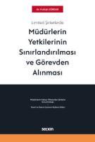 Limited Şirketlerde Müdürlerin Yetkilerinin Sınırlandırılması ve Görevden Alınması Limited Şirketlerde Müdürlerin Yetkilerinin Sınırlandırılması ve Görevden Alınması