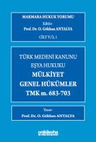 Marmara Hukuk Yorumu, C.IV/2, 1 : Eşya Hukuku - Mülkiyet - Genel Hükümler - TMK m.683-703