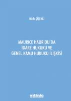 Maurice Hauriou'da İdare Hukuku ve Genel Kamu Hukuku İlişkisi Maurice Hauriou'da İdare Hukuku ve Genel Kamu Hukuku İlişkisi