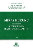 Medeni Hukuk Pratik Çalışmaları - IV Miras Hukuku 3.BASKI Medeni Hukuk Pratik Çalışmaları - IV Miras Hukuku 3.BASKI