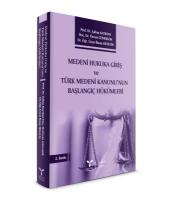 Medeni Hukuka Giriş ve Türk Medeni Kanunu'nun Başlangıç Hükümleri 2.BASKI Medeni Hukuka Giriş ve Türk Medeni Kanunu'nun Başlangıç Hükümleri 2.BASKI
