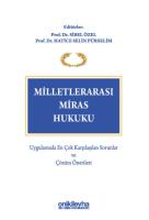 Milletlerarası Miras Hukuku - Uygulamada En Çok Karşılaşılan Sorunlar ve Çözüm Önerileri