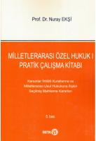 Milletlerarası Özel Hukuk 1 - Pratik Çalışma Kitabı; Kanunlar İhtilafı Kurallarına ve Milletlerarası Usul Hukukuna İlişkin Seçilmiş Mahkeme Kararları
