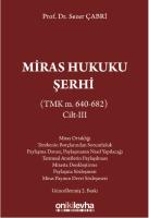 Miras Hukuku Şerhi (TMK m. 640-682) Cilt III Miras Hukuku Şerhi (TMK m. 640-682) Cilt III