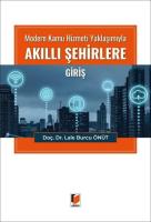 Modern Kamu Hizmeti Yaklaşımıyla Akıllı Şehirlere Giriş Modern Kamu Hizmeti Yaklaşımıyla Akıllı Şehirlere Giriş