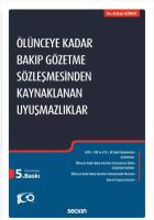Ölünceye Kadar Bakıp Gözetme Sözleşmesinden Kaynaklanan Uyuşmazlıklar