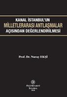 Kanal İstanbul'un Milletlerarası Antlaşmalar Açısından Değerlendirilmesi