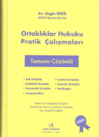 Ortaklıklar Hukuku Pratik Çalışmaları Tamamı Çözümlü Ortaklıklar Hukuku Pratik Çalışmaları Tamamı Çözümlü