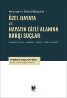 Yargıtay ve İstinaf Bakışıyla Özel Hayata ve Hayatın Gizli Alanına Karşı Suçlar Yargıtay ve İstinaf Bakışıyla Özel Hayata ve Hayatın Gizli Alanına Karşı Suçlar