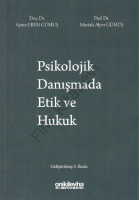 Psikolojik Danışmada Etik ve Hukuk Psikolojik Danışmada Etik ve Hukuk