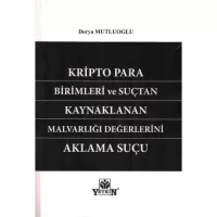 Kripto Para Birimleri ve Suçtan Kaynaklanan Malvarlığı Değerlerini Aklama Suçu