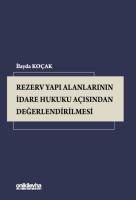 Rezerv Yapı Alanlarının İdare Hukuku Açısından Değerlendirilmesi
