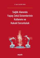 Sağlık Alanında Yapay Zekâ Sistemlerinin Kullanımı ve Hukukî Sorumluluk