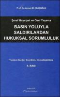 Şeref, Haysiyet ve Özel Yaşama Basın Yoluyla Saldırılardan Hukuksal Sorumluluk Şeref, Haysiyet ve Özel Yaşama Basın Yoluyla Saldırılardan Hukuksal Sorumluluk
