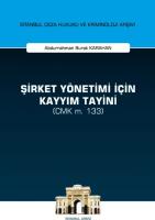 Şirket Yönetimi İçin Kayyım Tayini (CMK m. 133); İstanbul Ceza Hukuku ve Kriminoloji Arşivi Yayın No: 39