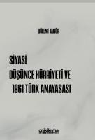 Siyasi Düşünce Hürriyeti ve 1961 Türk Anayasası Siyasi Düşünce Hürriyeti ve 1961 Türk Anayasası