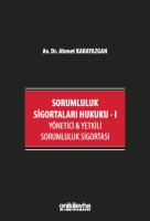 Sorumluluk Sigortaları Hukuku - I / Yönetici & Yetkili Sorumluluk Sigortası Sorumluluk Sigortaları Hukuku - I / Yönetici & Yetkili Sorumluluk Sigortası