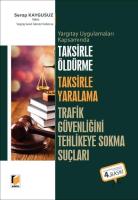 Taksirle Öldürme Taksirle Yaralama Trafik Güvenliğini Tehlikeye Sokma Suçları 4.BASKI Taksirle Öldürme Taksirle Yaralama Trafik Güvenliğini Tehlikeye Sokma Suçları 4.BASKI