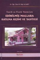 Teorik ve Pratik Yönleriyle Edinilmiş Mallara Katılma Rejimi ve Tasfiyesi Teorik ve Pratik Yönleriyle Edinilmiş Mallara Katılma Rejimi ve Tasfiyesi