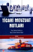 Ticari Mevzuat Notları Ticari İşletme Hukuku ve Deniz Ticareti Hukuku Bilgisi Mustafa Emir Üstündağ Ticari Mevzuat Notları Ticari İşletme Hukuku ve Deniz Ticareti Hukuku Bilgisi Mustafa Emir Üstündağ
