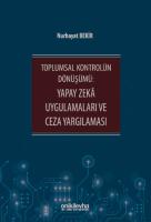 Toplumsal Kontrolün Dönüşümü: Yapay Zeka Uygulamaları ve Ceza Yargılaması