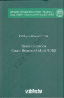 Tüketici Satımında Garanti Belgesinin Hukuki Niteliği; İstanbul Üniversitesi Hukuk Fakültesi Özel Hukuk Yüksek Lisans Tezleri Dizisi No: 8