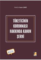 Tüketicinin Korunması Hakkında Kanun Şerhi Tüketicinin Korunması Hakkında Kanun Şerhi