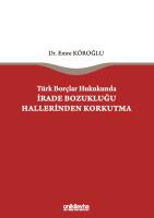 Türk Borçlar Hukukunda İrade Bozukluğu Hallerinden Korkutma Türk Borçlar Hukukunda İrade Bozukluğu Hallerinden Korkutma