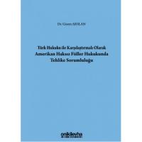 Türk Hukuku İle Karşılaştırmalı Olarak Amerikan Haksız Fiiller Hukukunda Tehlike Sorumluluğu Türk Hukuku İle Karşılaştırmalı Olarak Amerikan Haksız Fiiller Hukukunda Tehlike Sorumluluğu