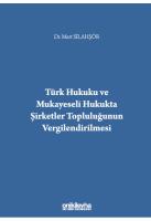 Türk Hukuku ve Mukayeseli Hukukta Şirketler Topluluğunun Vergilendirilmesi Türk Hukuku ve Mukayeseli Hukukta Şirketler Topluluğunun Vergilendirilmesi