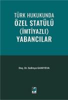 Türk Hukukunda Özel Statülü (İmtiyazlı) Yabancılar