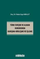 Türk-İsviçre ve Alman Hukukunda Karışma-Birleşme ve İşleme