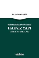 Türk Medeni Kanununa Göre Haksız Yapı (TMK m. 722-TMK m. 724)